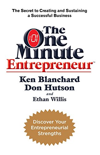 Télécharger The One Minute Entrepreneur: The Secret to Creating and Sustaining a Successful Business (One Minute PDF