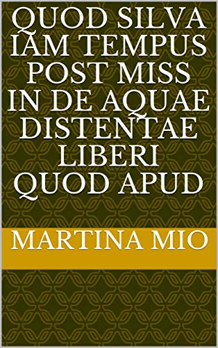 quod silva iam tempus post miss in de aquae distentae liberi quod apud (Italian Edition)