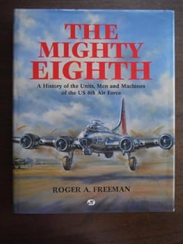 Hardcover The Mighty Eighth (A History of the Units, Men and Machines of the Us 8th Air Force) Book
