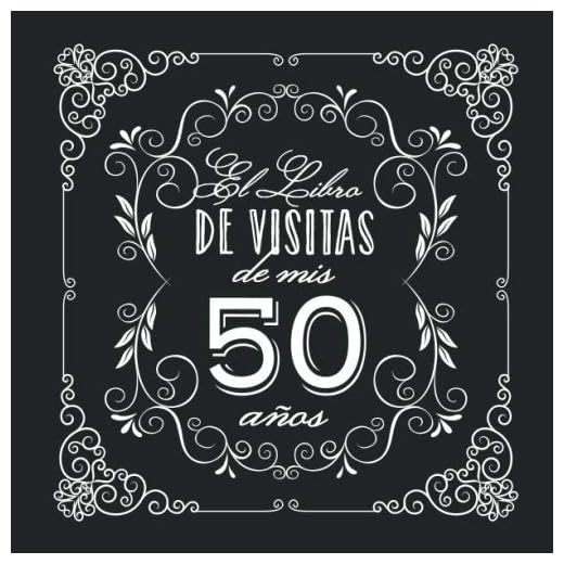 El Libro de Visitas de mis 50 años: Decoración vintage para fiesta de 50 cumpleaños – Regalo para hombre y mujer - 50 años - Libro de firmas para felicitaciones y fotos de los invitados