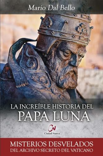 La increíble historia del Papa Luna (Misterios desvelados)
