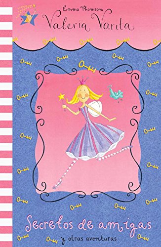 Secretos de amigas y otras aventuras (Valeria Varita. Primeras lecturas) (LAS AVENTURAS DE VALERIA V
