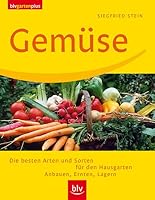 Gemüse: Die Besten Arten Und Sorten Für Den Hausgarten: Anbauen, Ernten, Lagern 3835402390 Book Cover