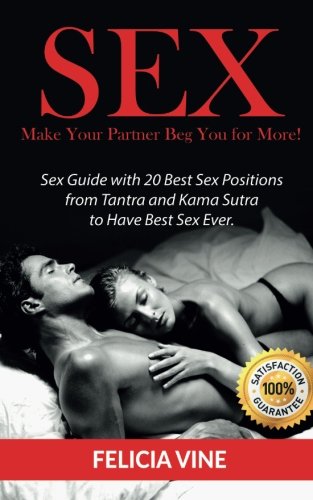Sex: Sex Positions: Sex Guide with 20 Best Sex Positions from Tantra and Kama Sutra to Have Best Sex Ever (Sex Positions Book, Positions Sex, Sex Starved Marriage, Sex Positions With Pictures)