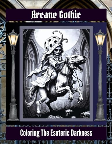 Arcane Gothic: Coloring the Esoteric Darkness (The Art Connoisseur)