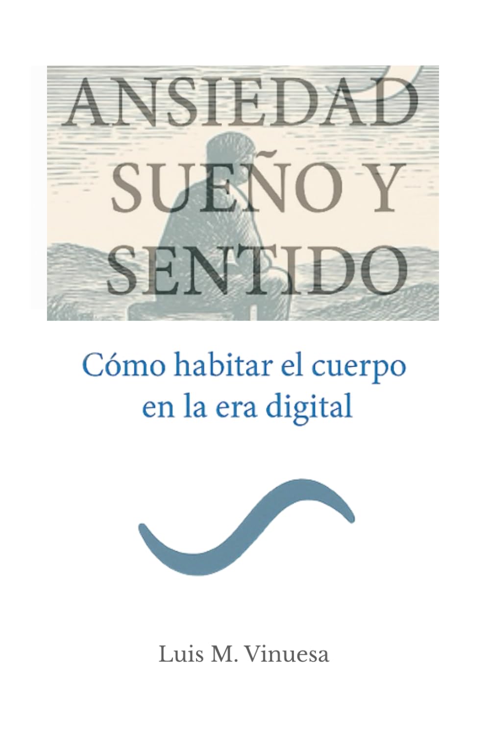 ANSIEDAD, SUEÑO Y SENTIDO: Cómo habitar el cuerpo en la era digital