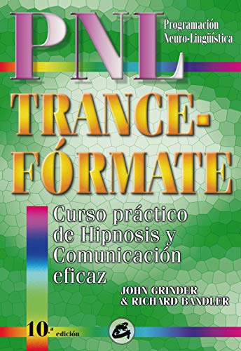 PNL Trance-F�rmate: Curso pr�ctico de hipnosis y comunicaci�n eficaz