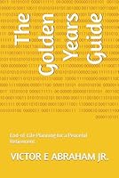The Golden Years Guide: End-of-Life Planning for a Peaceful Retirement B0F66VG3QN Book Cover