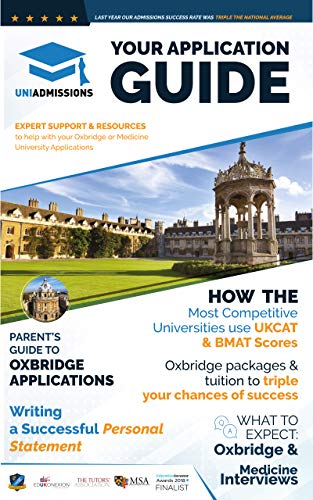 The Ultimate University Application Guide: Triple your chances of Oxbridge and Medical School success with expert advice from Oxbridge expert tutors for the UKCAT, BMAT, LNAT, TSA, NSAA, MLAT + more!