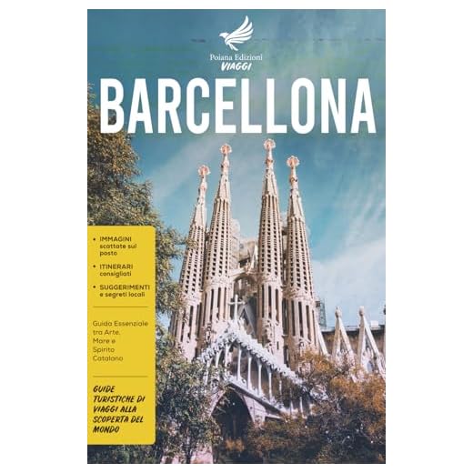 Barcellona: La guida essenziale tra Arte, Mare e Spirito Catalano - Guide Turistiche di Viaggi alla Scoperta del Mondo