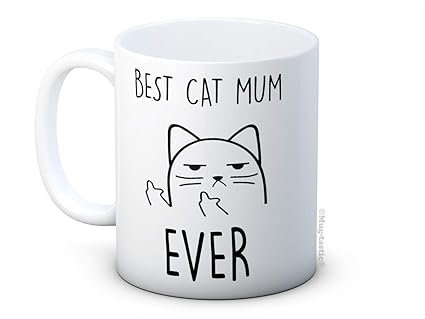 Best Cat Mum Ever - Rude Cat Funny Ceramic Coffee or Tea Mug