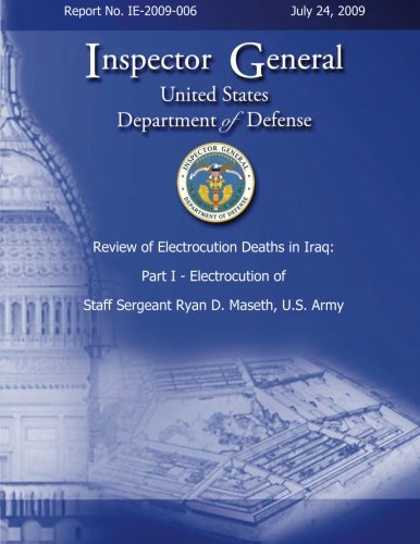 Review of Electrocution Deaths in Iraq: Part I - Electrocution of Staff Sergeant Ryan D. M