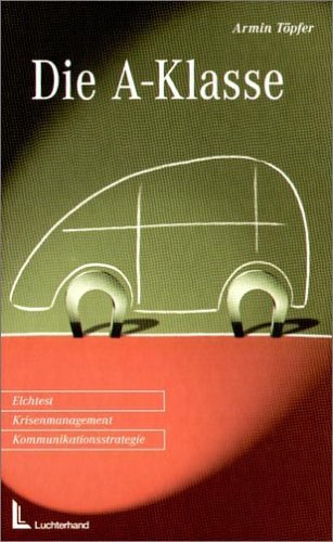 Die A- Klasse. Elchtest, Krisenmanagement, Kommunikationsstrategie. cover