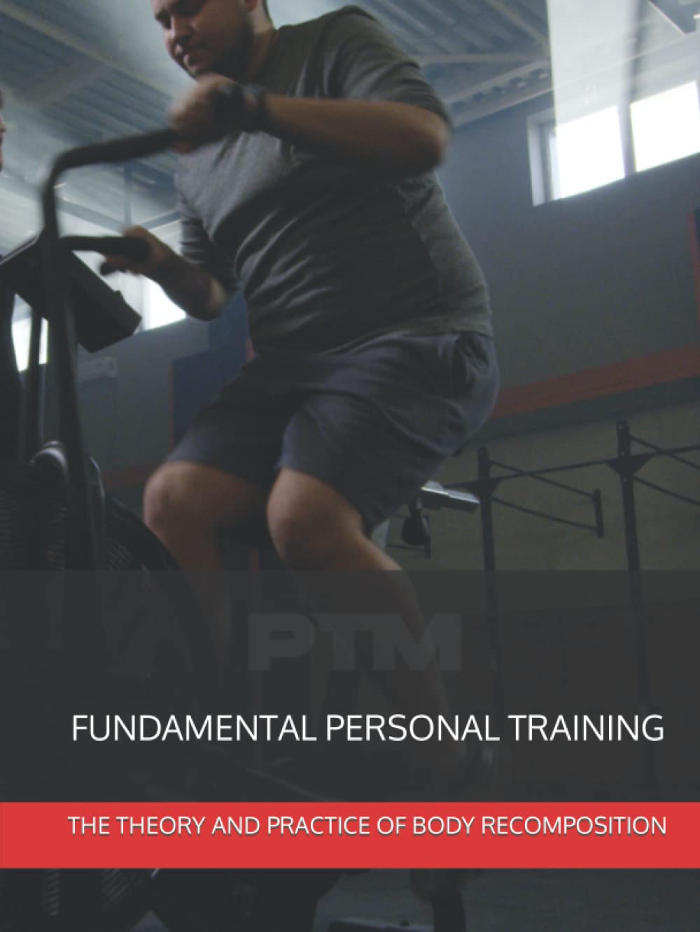 Fundamental Personal Training: The Theory and Practice of Body Recomposition