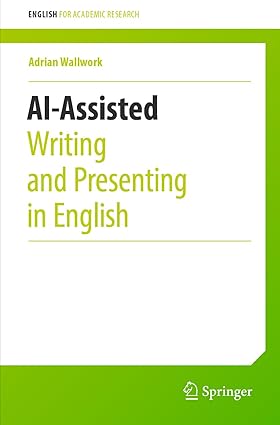 AI-Assisted Writing and Presenting in English (English for Academic Research)-Wow! eBook