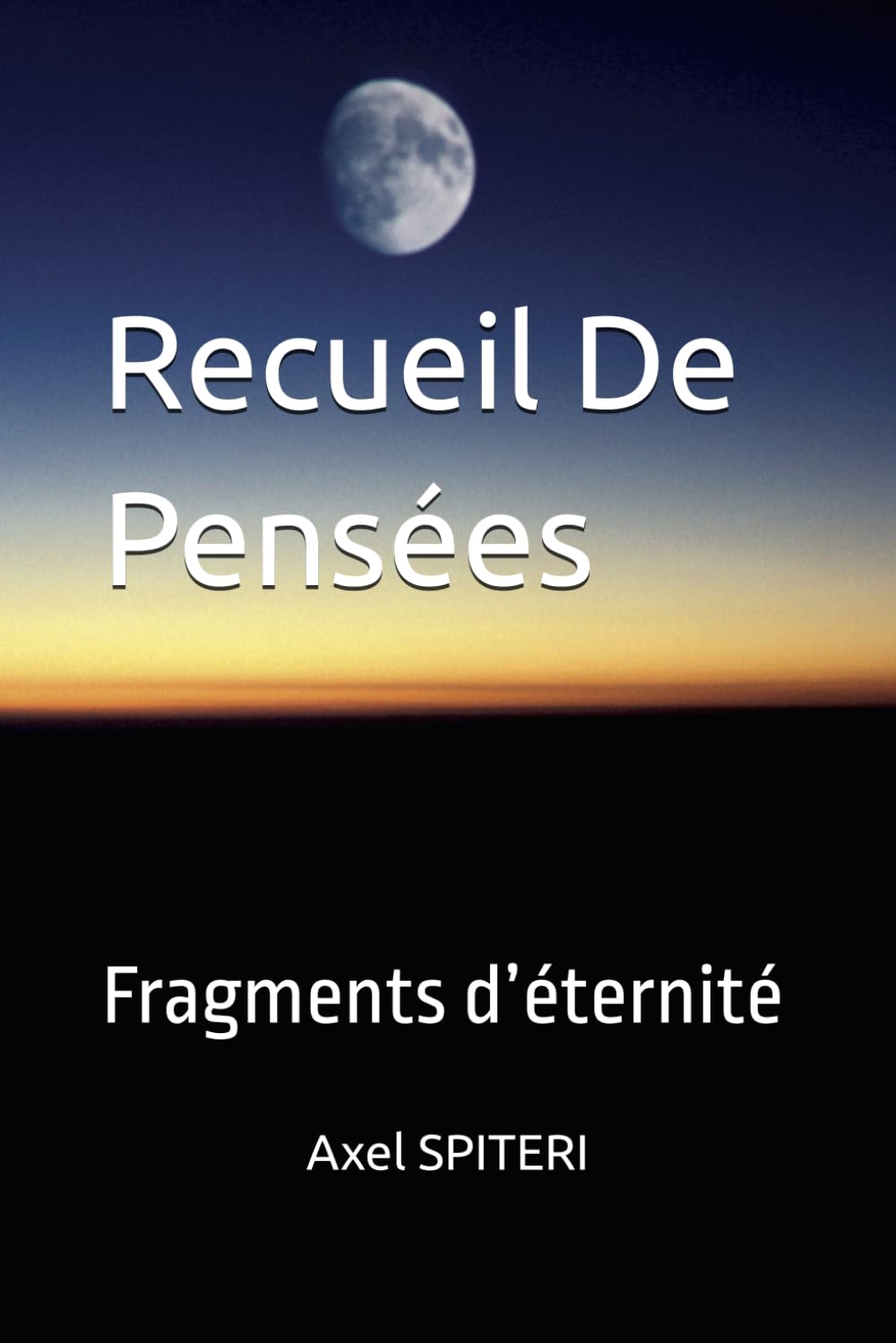 Recueil De Pensées: Fragments d’éternité