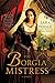 The Borgia Mistress: A Novel (Poisoner Mysteries)