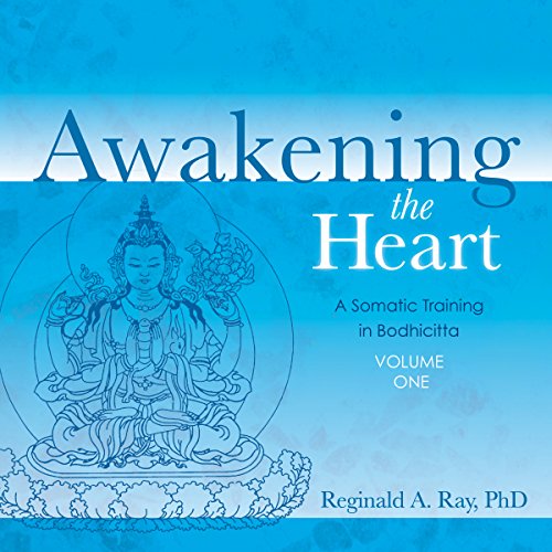 Awakening the Heart, Volume 1: A Somatic Training in Bodhicitta