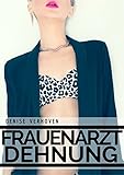  Frauenarzt Dehnung - Befehlsverweigerung beim Militärarzt - Erotische Kurzgeschichte (Heiße Untersuchung 3)