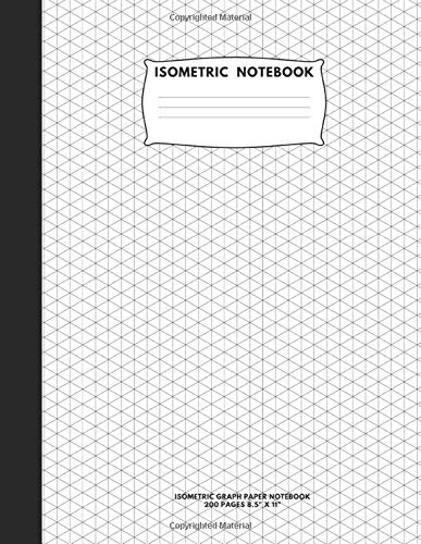 Isometric Notebook: Isometric Graph Paper Notebook; 200 Pages Sized 8.5 x 11 Inches; Grid Of Equilateral Triangles Each Measuring .28