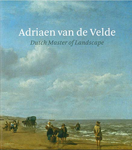 Adriaen Van de Velde : Dutch Master Of Landscape Adriaen Van de Velde : Dutch Master Of Landscape