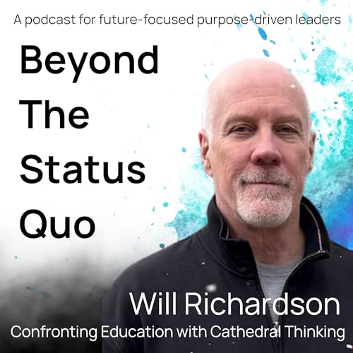 Will Richardson- Confronting Education with Cathedral Thinking