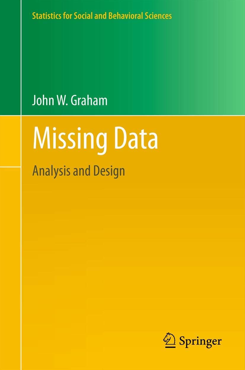 Missing Data: Analysis and Design (Statistics for Social and Behavioral Sciences)