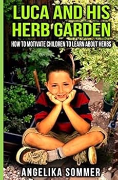Paperback Luca and his Herb Garden: How to motivate children to learn about herbs. Book