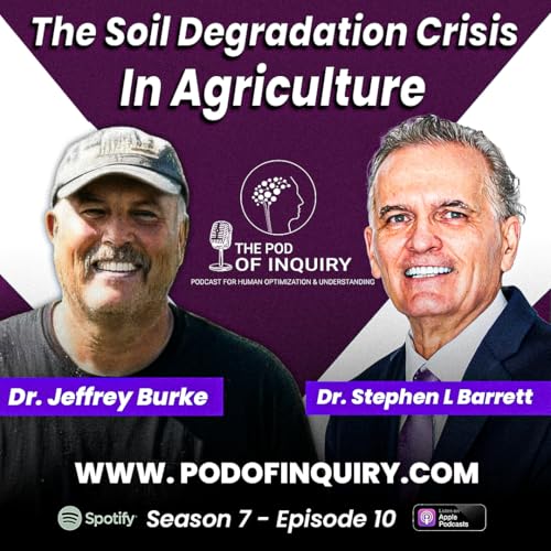 The Soil Degradation Crisis In Agriculture | Dr. Jeffrey Burke | S7 - E10