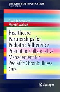 Healthcare Partnerships for Pediatric Adherence: Promoting Collaborative Management for Pediatric Chronic Illness Care