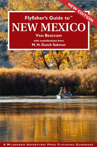 Flyfisher’s Guide to New Mexico (Flyfisher's Guide to)