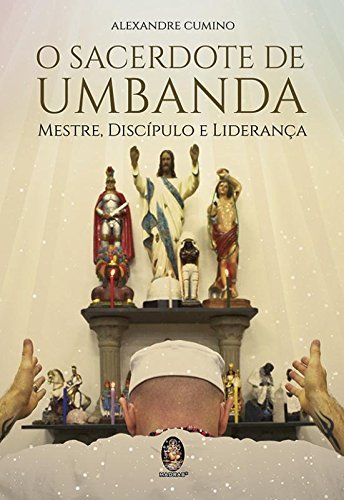 Sacerdote de umbanda: Mestre discípulo e liderança