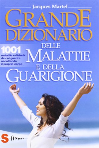 Grande dizionario delle malattie e della guarigione Grande dizionario delle malattie e della guarigione