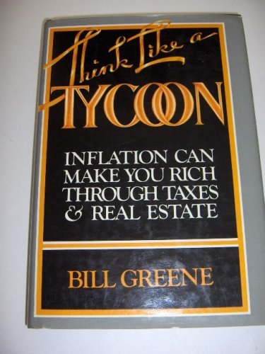 Think Like a Tycoon: Inflation Can Make You Rich Through Taxes & Real Estate