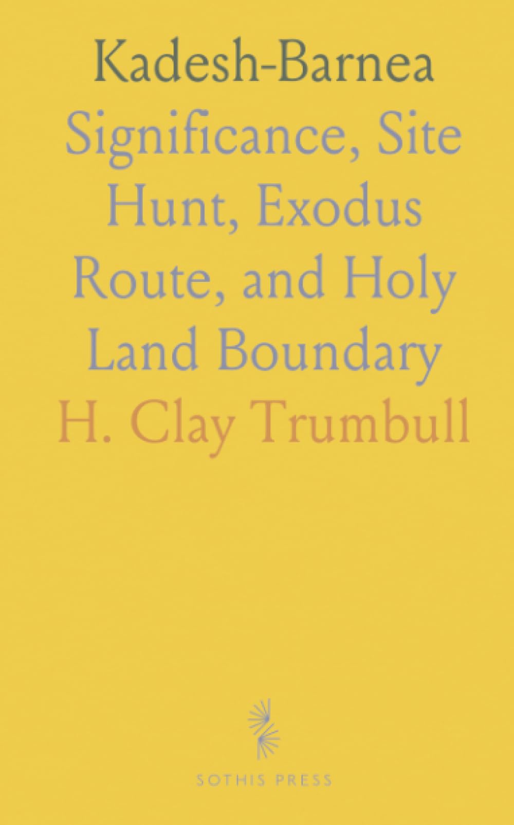 Kadesh-Barnea: Significance, Site Hunt, Exodus Route, and Holy Land Boundary