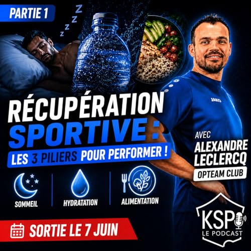 &Eacute;pisode 7 - R&eacute;cup&eacute;ration sportive : Les 3 PILIERS pour performer ! @Alex Leclercq