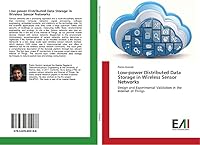 Low-power Distributed Data Storage in Wireless Sensor Networks: Design and Experimental Validation in the Internet of Things 3639655184 Book Cover