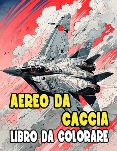  Aereo Da Caccia Libro Da Colorare: Pagine A Colori Di Aerei Militari Moderni Jet Da Guerra Razzi Aviazione Da Combattimento Ww2 Armada  Disegni ... Stress  Bambini Adulti Adolescenti Anziani