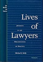 Lives of Lawyers: Journeys in the Organizations of Practice (Law, Meaning, and Violence) 0472083856 Book Cover