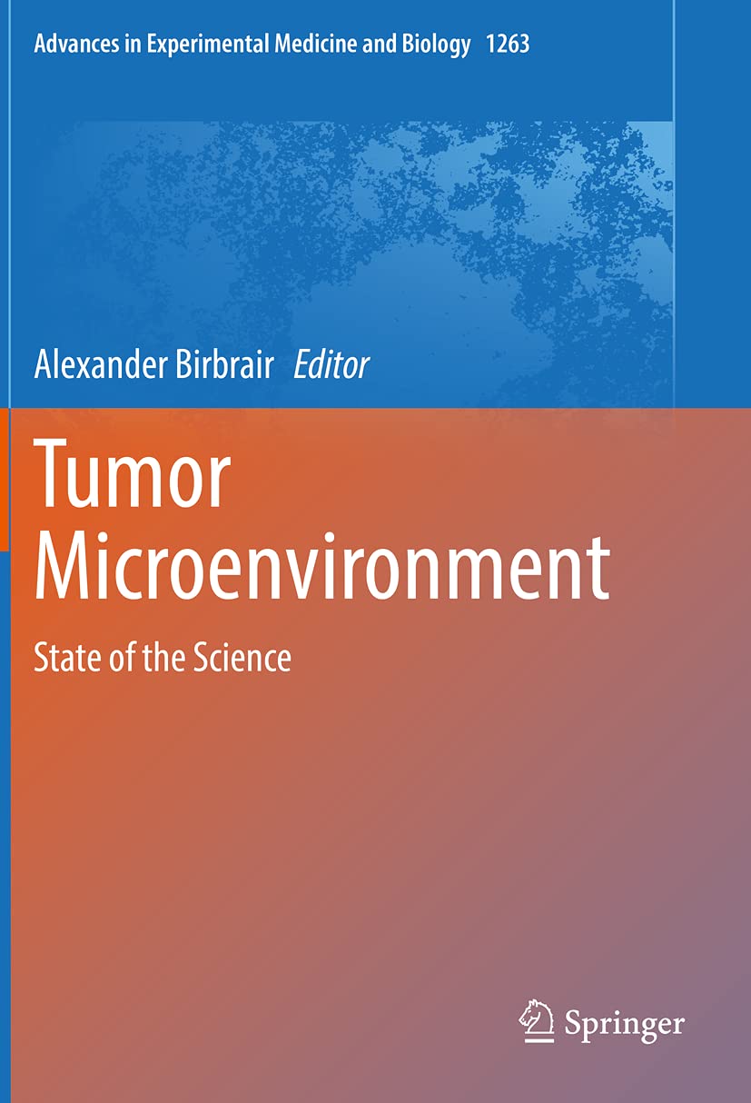 Tumor Microenvironment: State of the Science (Advances in Experimental Medicine and Biology)