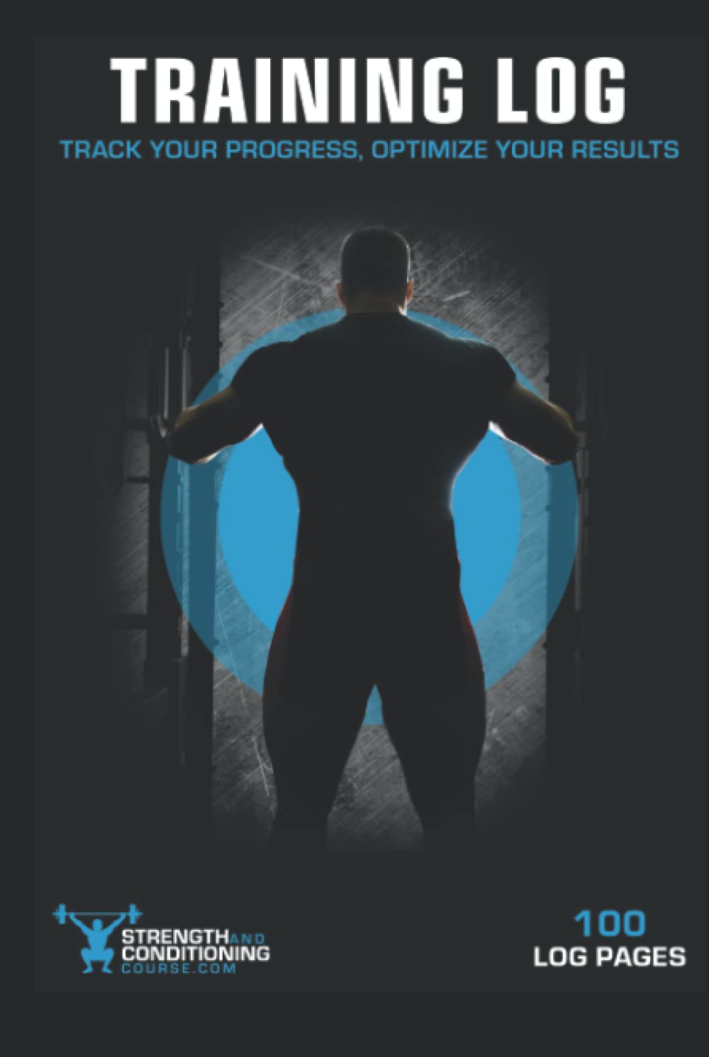 TRAINING LOG: TRACK YOUR PROGRESS, OPTIMIZE YOUR RESULTS