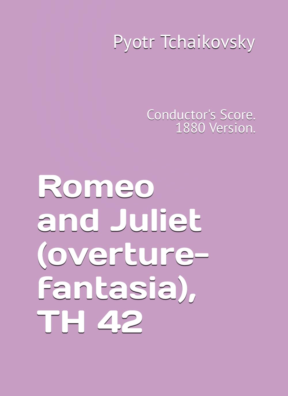 Romeo and Juliet (overture-fantasia), TH 42: Conductor's Score. 1880 Version.