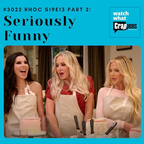 #3022 RHOC S19E13 Part 2: Seriously Funny