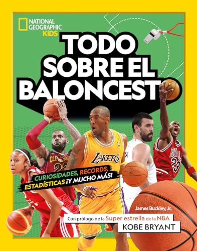 Todo sobre el baloncesto: Curiosidades, records, estadísticas ¡y mucho más! (National Geographic Kids)