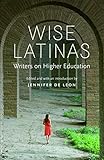 Wise Latinas: Writers on Higher Education