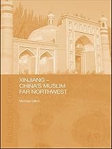 Xinjiang: China's Muslim Far Northwest (Durham East Asia Series)