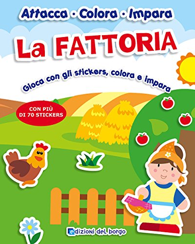 La fattoria. Gioca con gli stickers, colora e