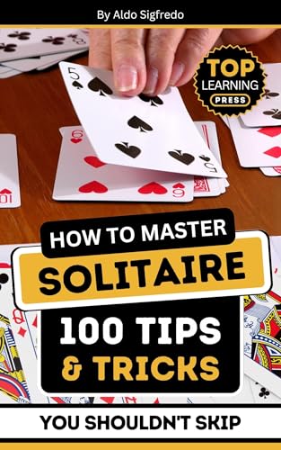How To Master Solitaire: 100 Tips & Tricks You Shouldn't Skip