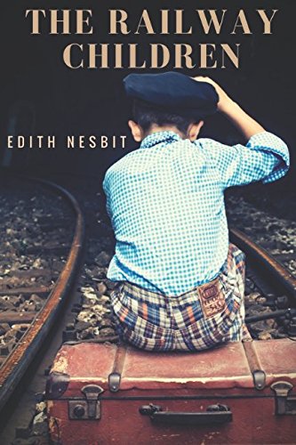 The Railway Children: A children's book by Edith Nesbit