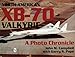North American XB-70 Valkyrie: A Photo Chronicle